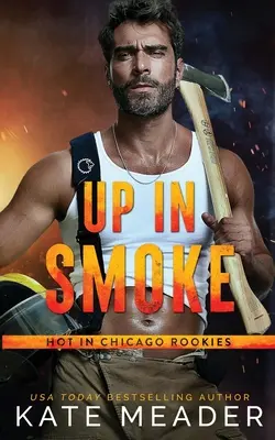 Up in Smoke (A Hot in Chicago Rookies Novel) - Up in Smoke (a Hot in Chicago Rookies Novel)