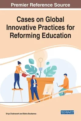 Prípady globálnych inovatívnych postupov pre reformu vzdelávania - Cases on Global Innovative Practices for Reforming Education