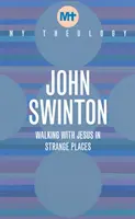 Moja teológia - Kráčanie s Ježišom na neznámych miestach - My Theology - Walking with Jesus in Strange Places
