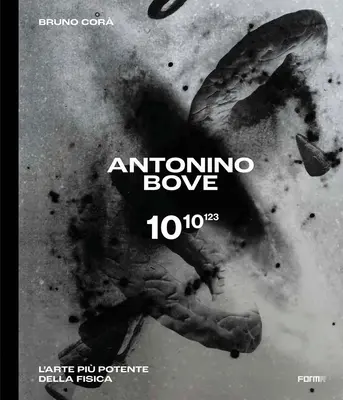 Antonino Bove 1010123: L'Arte Pi Potente Della Fisica / Umenie silnejšie ako fyzika - Antonino Bove 1010123: L'Arte Pi Potente Della Fisica / Art Stronger Than Physics