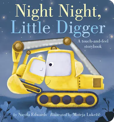 Dobrú noc, malý kopáčik: Knižka príbehov na dotyk a pocit - Night Night, Little Digger: A Touch-And-Feel Storybook
