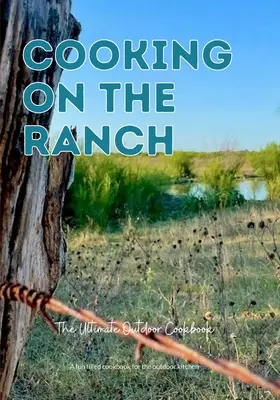 Varenie na ranči: Najlepšia kuchárska kniha pre outdoorové aktivity - Cooking On The Ranch The Ultimate Outdoor Cookbook