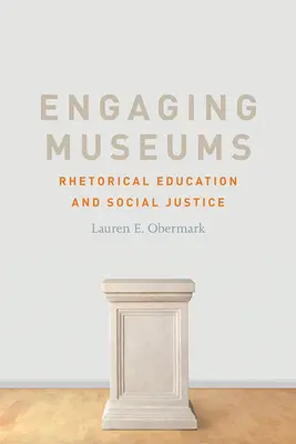 Zapojenie múzeí: Rétorické vzdelávanie a sociálna spravodlivosť - Engaging Museums: Rhetorical Education and Social Justice