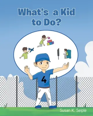 Čo má robiť dieťa? - What's a Kid to Do?