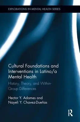 Kultúrne základy a intervencie v oblasti latinskoamerického/duševného zdravia: História, teória a rozdiely v rámci skupiny - Cultural Foundations and Interventions in Latino/A Mental Health: History, Theory and Within Group Differences