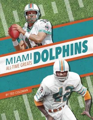 Najväčší hráči Miami Dolphins všetkých čias - Miami Dolphins All-Time Greats