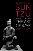 Dešifrovanie Sun Tzu - Ako čítať Umenie vojny - Deciphering Sun Tzu - How to Read the Art of War