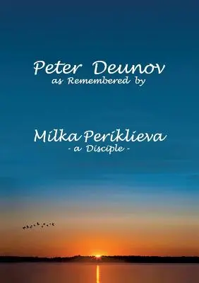 Peter Deunov v spomienkach Milky Periklievy: -učenec- - Peter Deunov as Remembered by Milka Periklieva: -a Disciple-