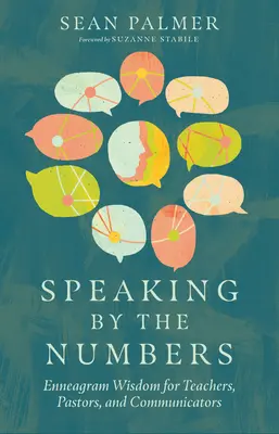 Hovorenie podľa čísel: Múdrosť enneagramu pre učiteľov, pastorov a komunikátorov - Speaking by the Numbers: Enneagram Wisdom for Teachers, Pastors, and Communicators