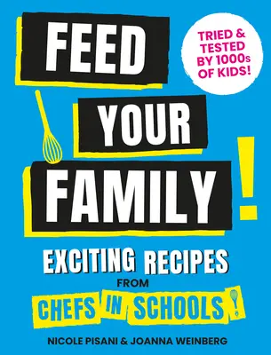Nakŕmte svoju rodinu! Vydajte sa na cestu k rodine: Vzrušujúce recepty od šéfkuchárov v školách - Feed Your Family!: Exciting Recipes from Chefs in Schools