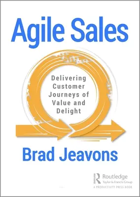 Agilný predaj: Poskytovanie hodnotných a príjemných ciest zákazníkom - Agile Sales: Delivering Customer Journeys of Value and Delight