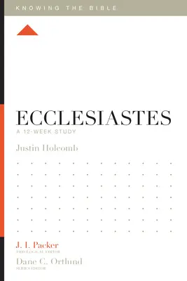 Kazateľ: Kazateľnice: 12-týždňové štúdium - Ecclesiastes: A 12-Week Study