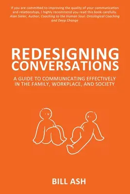 Redesigning Conversations: Príručka efektívnej komunikácie v rodine, na pracovisku a v spoločnosti - Redesigning Conversations: A Guide To Communicating Effectively in the Family, Workplace, and Society