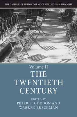 Cambridgeské dejiny moderného európskeho myslenia: Dvadsiate storočie, 2. diel - The Cambridge History of Modern European Thought: Volume 2, the Twentieth Century