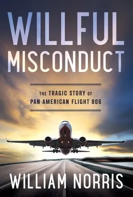 Úmyselné pochybenie: Tragický príbeh letu 806 spoločnosti Pan American - Willful Misconduct: The Tragic Story of Pan American Flight 806