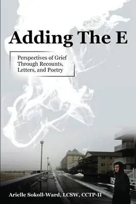 Adding the E: Perspektívy smútku prostredníctvom spomienok, listov a poézie - Adding the E: Perspectives of Grief Through Recounts, Letters, and Poetry