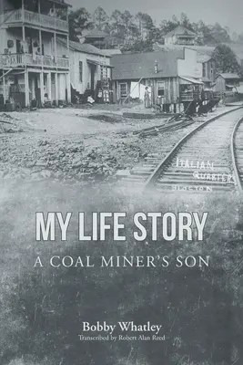 Môj životný príbeh: Príbeh môjho života: Syn baníka - My Life Story: A Coal Miner's Son