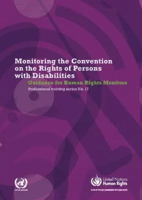 Monitorovanie Dohovoru o právach osôb so zdravotným postihnutím: Usmernenia pre monitorovateľov ľudských práv - Monitoring the Convention of the Rights of Persons with Disabilities: Guidance for Human Rights Monitors