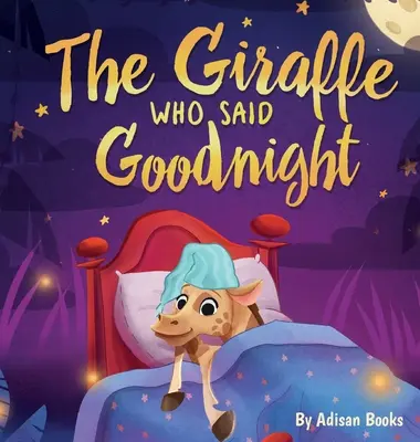Žirafa, ktorá povedala dobrú noc - The Giraffe Who Said Goodnight