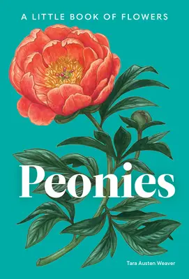 Pivonky: Malá kniha o kvetoch - Peonies: A Little Book of Flowers
