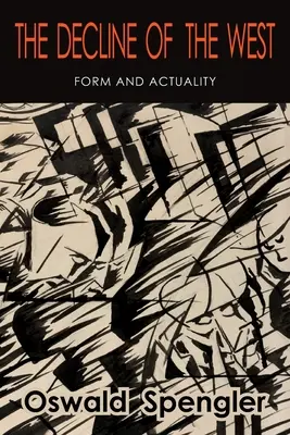 Úpadok Západu: Západ: forma a skutočnosť - The Decline of the West: Form and Actuality