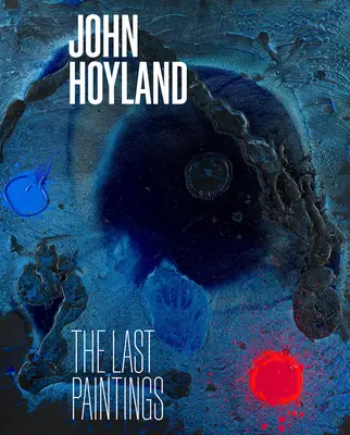 John Hoyland: Posledné obrazy - John Hoyland: The Last Paintings