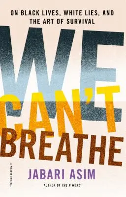 Nemôžeme dýchať: O čiernych životoch, bielych lžiach a umení prežiť - We Can't Breathe: On Black Lives, White Lies, and the Art of Survival
