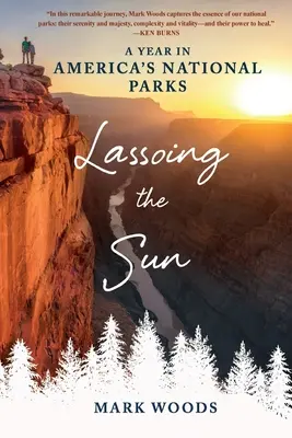 Lasovanie slnka: Rok v amerických národných parkoch - Lassoing the Sun: A Year in America's National Parks