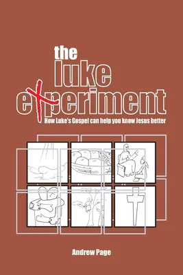 Lukášov experiment: Ako vám Lukášovo evanjelium môže pomôcť lepšie spoznať Ježiša - The Luke Experiment: How Luke's Gospel can help you know Jesus better