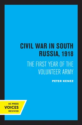Občianska vojna v južnom Rusku v roku 1918: Prvý rok dobrovoľníckej armády - Civil War in South Russia, 1918: The First Year of the Volunteer Army