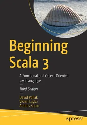 Začiatky jazyka Scala 3: Funkčný a objektovo orientovaný jazyk Java - Beginning Scala 3: A Functional and Object-Oriented Java Language
