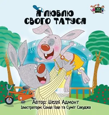 Milujem svojho otca: Vydanie v ukrajinčine: Mám rád teba (ukrajinské vydanie) - I Love My Dad: Ukrainian Edition