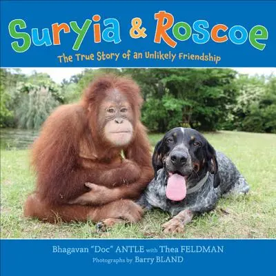 Suryia & Roscoe: Surycoy a jeho spoločnosť Surycoy & Theory & Theory: pravdivý príbeh o nepravdepodobnom priateľstve - Suryia & Roscoe: The True Story of an Unlikely Friendship