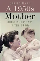 Matka z 50. rokov - výchova dieťaťa v 50. rokoch 20. storočia - 1950s Mother - Bringing up Baby in the 1950s