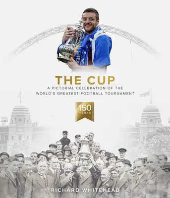 The Cup: Times Times: Najväčšie futbalové zápasy na svete: obrazová oslava najväčšieho futbalového turnaja na svete - The Cup: A Pictorial Celebration of the World's Greatest Football Tournament