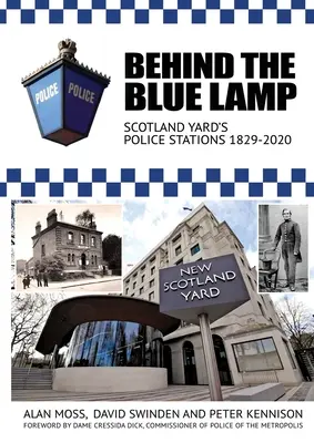 Za modrou lampou: Policajné stanice Scotland Yardu 1829 - 2020 - Behind the Blue Lamp: Scotland Yard's Police Stations 1829-2020