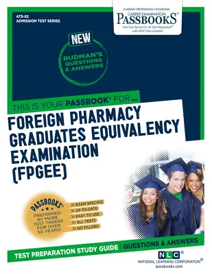 Skúška rovnocennosti absolventov zahraničnej farmácie (FPGEE) (ATS-82): Študijná príručka k preukazom - Foreign Pharmacy Graduates Equivalency Examination (FPGEE) (ATS-82): Passbooks Study Guide