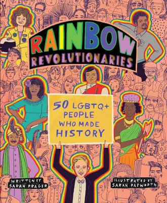Dúhoví revolucionári: Päťdesiat LGBTQ+ ľudí, ktorí sa zapísali do histórie - Rainbow Revolutionaries: Fifty LGBTQ+ People Who Made History