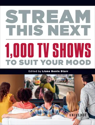 Prehrávajte si to ďalej: 1 000 televíznych relácií podľa nálady - Stream This Next: 1,000 TV Shows to Suit Your Mood
