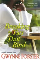 Pretrhnúť putá, ktoré zväzujú - Breaking the Ties That Bind