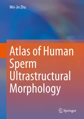 Atlas ultraštrukturálnej morfológie ľudských spermií - Atlas of Human Sperm Ultrastructural Morphology