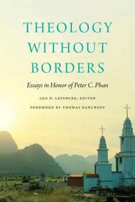 Teológia bez hraníc: Phan: Eseje na počesť Petra C. Phana - Theology Without Borders: Essays in Honor of Peter C. Phan