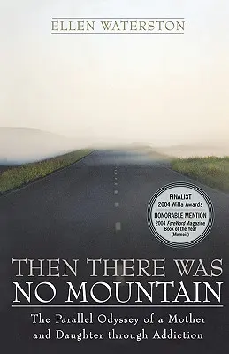 Vtedy nebolo hôr: Paralelná odysea matky a dcéry cez závislosť - Then There Was No Mountain: A Parallel Odyssey of a Mother and Daughter Through Addiction