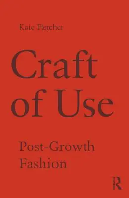 Remeslo používania: Móda po raste - Craft of Use: Post-Growth Fashion