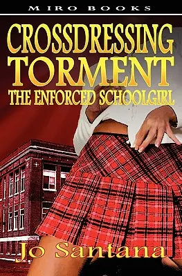 Crossdressing Torment - Vynútená školáčka - Crossdressing Torment - The Enforced Schoolgirl
