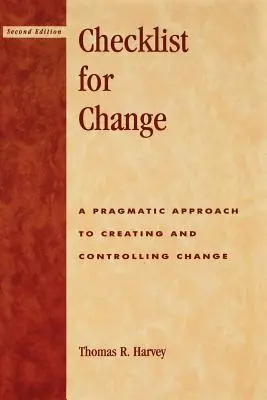 Kontrolný zoznam pre zmenu: Pragmatický prístup k vytváraniu a riadeniu zmien - Checklist for Change: A Pragmatic Approach for Creating and Controlling Change