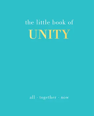 Malá kniha jednoty: Kniha jednoty: Všetci spolu teraz - The Little Book of Unity: All Together Now