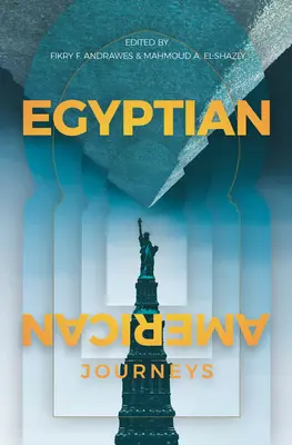 Egyptsko-americké cesty: Antológia - Egyptian-American Journeys: An Anthology
