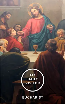 Môj každodenný návštevník: Eucharistia - My Daily Visitor: Eucharist