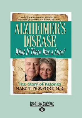 Alzheimerova choroba: Čo keby existoval liek? (Veľká tlač 16pt) - Alzheimer's Disease: What If There Was a Cure? (Large Print 16pt)